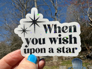 Sticker | 75H | When You Wish Upon a Star | Waterproof Vinyl Sticker | White | Clear | Permanent Adhesive