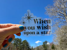 Load image into Gallery viewer, Sticker | 75H | When You Wish Upon a Star | Waterproof Vinyl Sticker | White | Clear | Permanent Adhesive