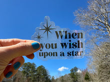 Load image into Gallery viewer, Sticker | 75H | When You Wish Upon a Star | Waterproof Vinyl Sticker | White | Clear | Permanent Adhesive