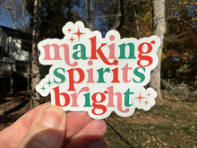 Load image into Gallery viewer, Sticker |  | Making Spirits Bright | Waterproof Vinyl Sticker | White | Clear | Permanent | Removable | Window Cling | Glitter | Holographic