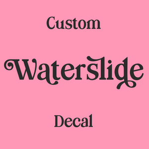 Custom Waterslide Decal 3 1/2 inches tall or wide Printed on Clear or White