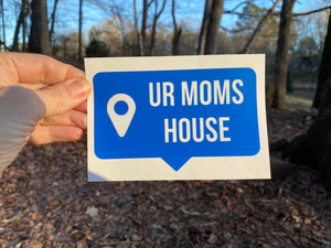 Sticker UR MOMS HOUSE