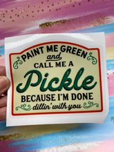 Load image into Gallery viewer, Sticker 9J Paint Me Green and Call Me a Pickle