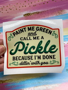 Sticker 9J Paint Me Green and Call Me a Pickle