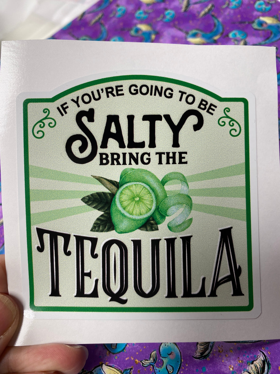 Sticker 9H If You're Going to be Salty, Bring the Tequila