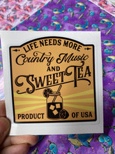 Load image into Gallery viewer, Sticker 9N Life Needs More Country Music and Sweet Tea
