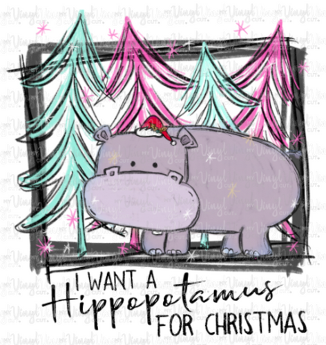 Sublimation Transfer I Want a Hippopotamus for Christmas Pink