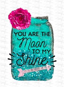 Digital Download You're the MOON to my SHINE