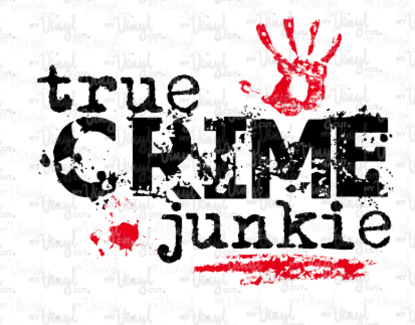 Sublimation Transfer True Crime Junkie