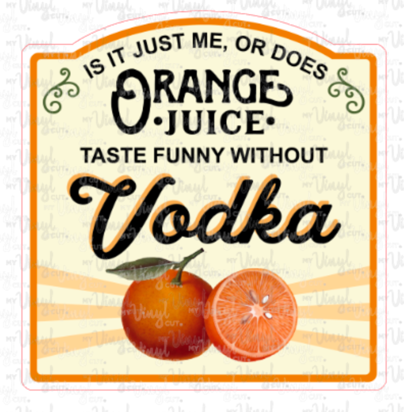 Sticker 10M Orange Juice Tastes Funny Without Vodka