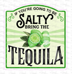 Sticker 9H If You're Going to be Salty, Bring the Tequila
