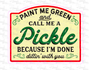 Sticker 9J Paint Me Green and Call Me a Pickle