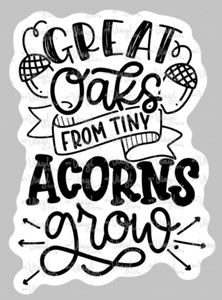 Sticker 1G Great Oaks from Tiny Acorns Grow