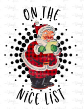 Load image into Gallery viewer, Sublimation Transfer On the Nice List Santa Christmas T Shirt Design